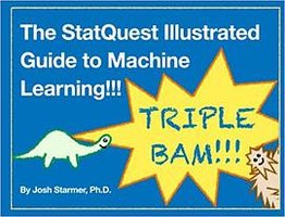 The StatQuest Illustrated Guide To Machine Learning